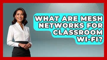 What Are Mesh Networks For Classroom Wi-Fi? - Teacher Tech Toolbox