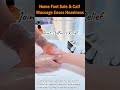 Home Foot Sole & Calf Massage Eases Heaviness
