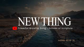 New Thing | A Prophetic Song for Breakthrough (Isaiah 43:18-19) | 5:22 Worship Anthem