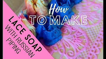 How to make lace soap with Russian piping . Recipe included