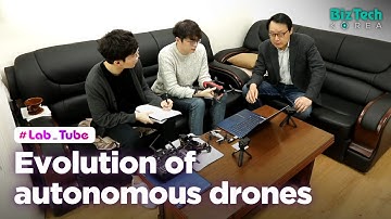 [BizTech KOREA] Evolution of autonomous drones [#Lab_Tube]