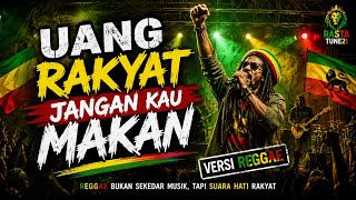UANG RAKYAT JANGAN KAU MAKAN! 🔥 | Versi Reggae | Suara Rakyat
