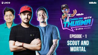 Charcha With Thugwa S3 | Episode 1 - S8ul Dynamic Duo @sc0utOP  and @MortaLyt | A Loco Original