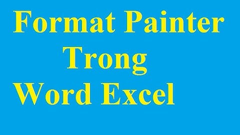 Sử dụng Format Painter để căn chỉnh trong Word, Excel nhanh chóng, hiệu quả - http://taimienphi.vn