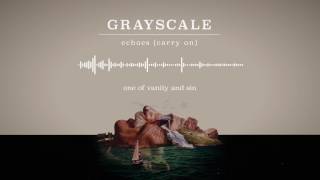Miniatura de vídeo de "Grayscale - Echoes (Carry On)"
