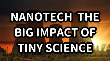 Nanotechnology Small Science, Big Impacts #popularscience
