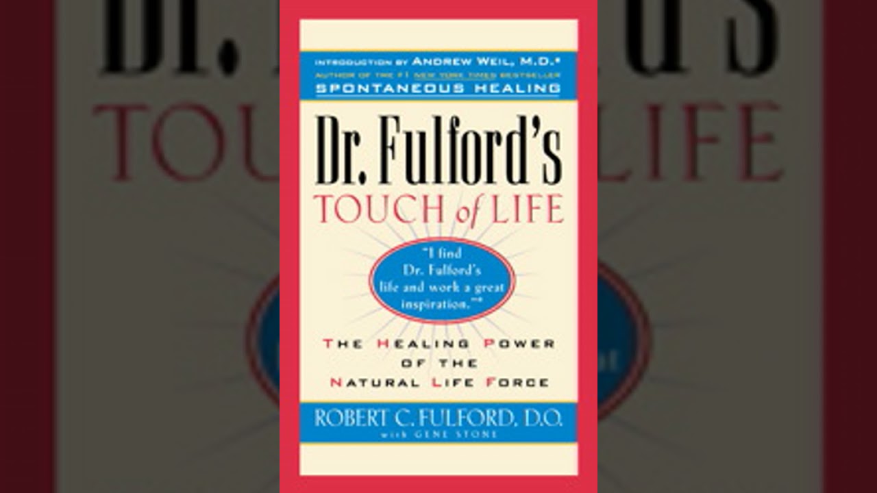 Dr. Fulford's Touch of Life: The Healing Power of the Natural Life Force - Dr. Robert Fulford