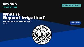 Beyond Irrigation  EP1 What is Beyond Irrigation? @ReinkeIrrigation
