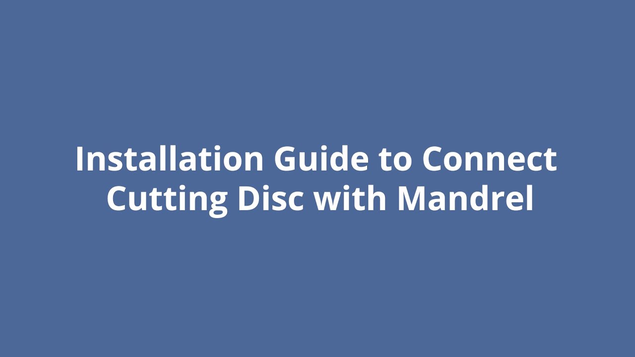 Installation Guide to Connect Cutting Disc with Mandrel (DC08)