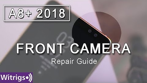 Samsung Galaxy A8 Plus 2018 Front Camera Repair Guide