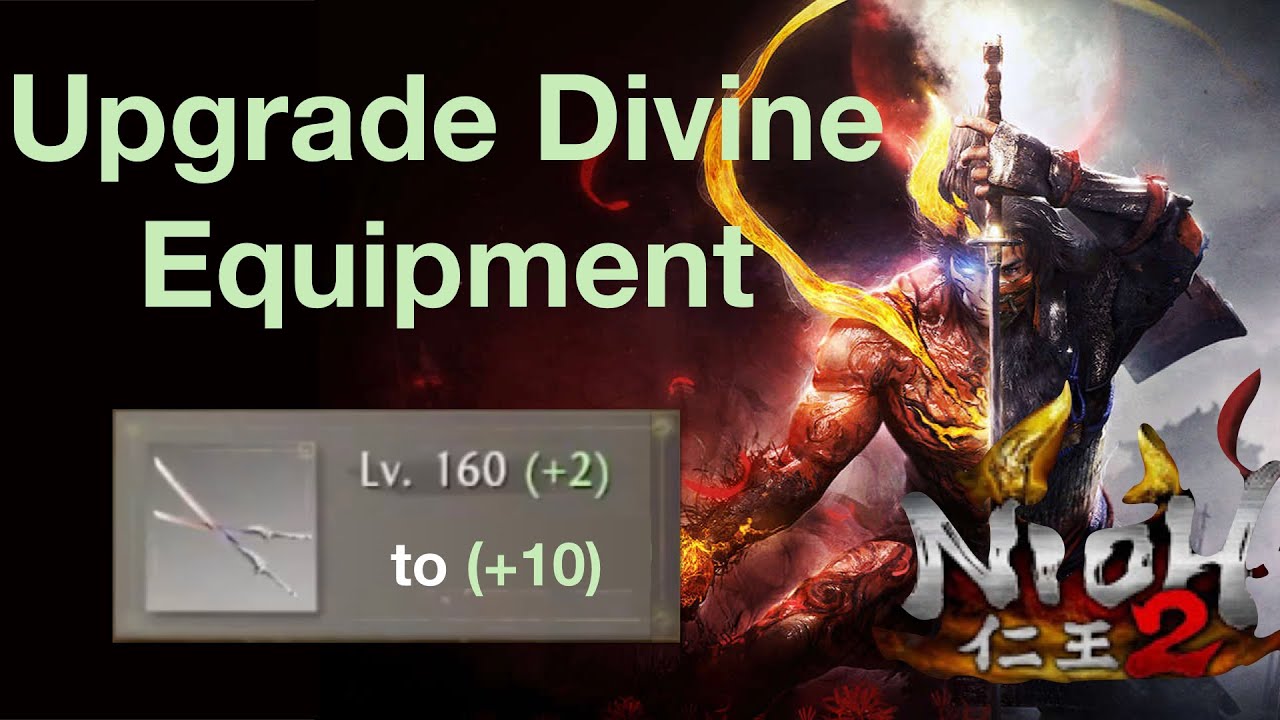 [Nioh 2] Upgrading Divine Equipment (+10) ENDGAME GUIDE Soul Match