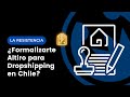 Formalizarte altiro para una tienda de dropshipping en Chile?