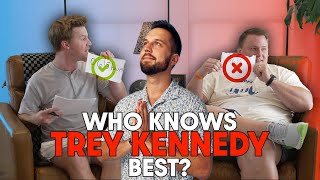 Who Knows Trey Kennedy Best?