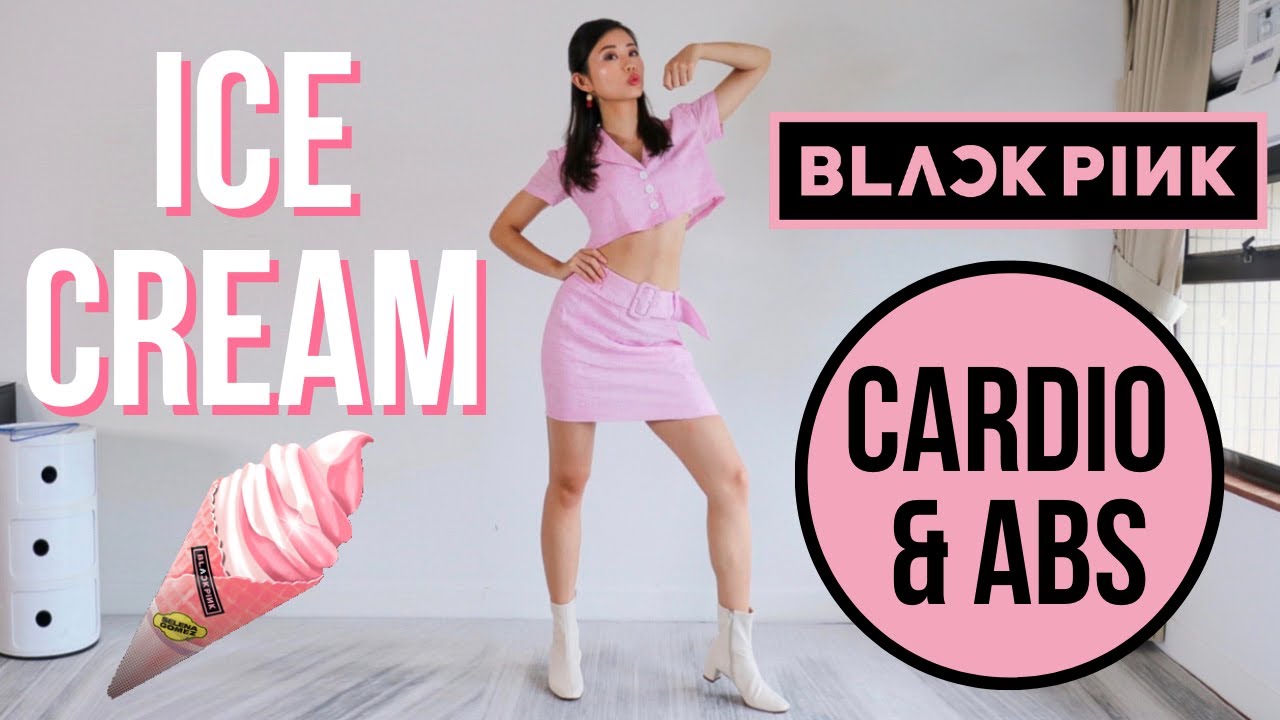 BLACKPINK �Ice Cream� CARDIO FAT BURN &amp; ABS WORKOUT