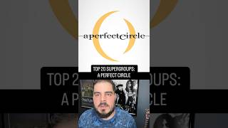 #8 A Perfect Circle – Top 20 Supergroups of All Time