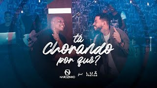 NARCIZINHO Feat LUÃ FREITAS | Tá Chorando Por quê?