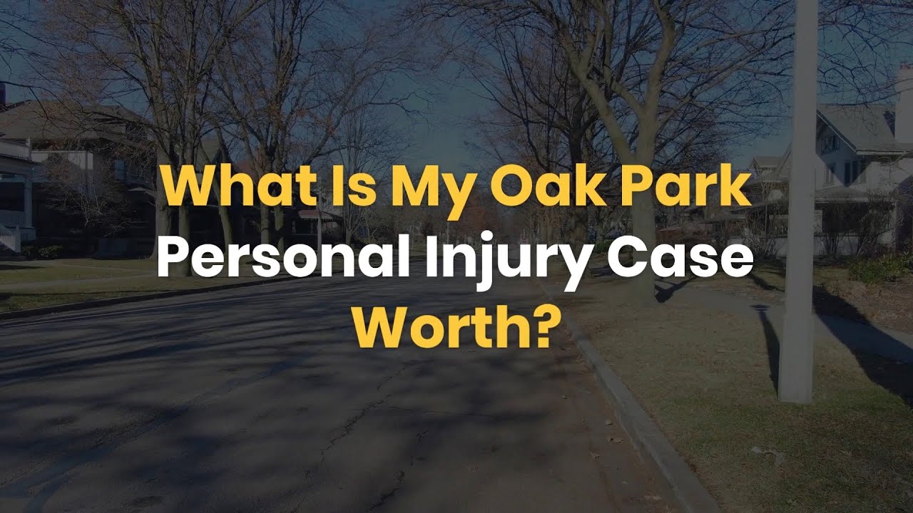 What Is My Oak Park Personal Injury Case Worth? - YouTube