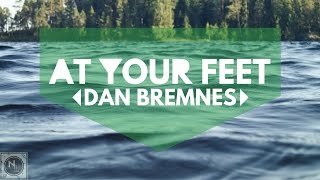 At Your Feet - Dan Bremnes - Lyric Video