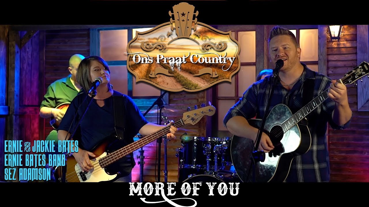 ONS PRAAT COUNTRY - ERNIE EN JACKIE - MORE OF YOU - YouTube