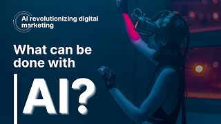 AI Revolutionizing Digital Marketing: The Future is here!