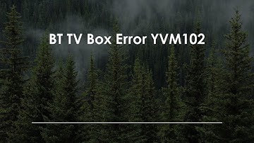 BT TV Box Error YVM102