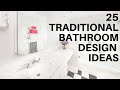 25 Beautiful Traditional Bathroom Design Ideas