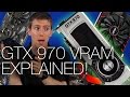 Geforce GTX 970 3.5GB + 0.5GB VRAM Explained - Tech Tips