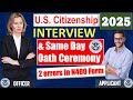 US Citizenship Interview Practice 2025 and Oath ceremony Same Day (new N400 Applicantion)