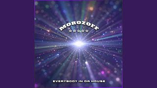 Everybody In Da House - Morozoff