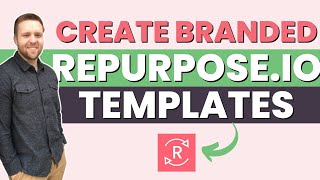 Create Branded Video Templates on Repurpose.io - Step-by-Step Guide