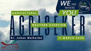 Agriseker Agricultural Weather Overview By Dr Johan Malherbe  11 March 2026