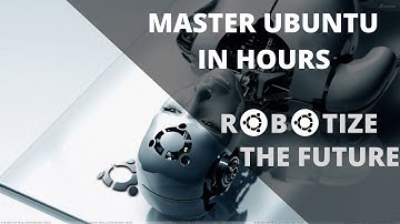 Ubuntu Linux for Robotics: Introduction & Installation