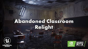 Unreal Engine - Abandoned Classroom - Re-light - 4K