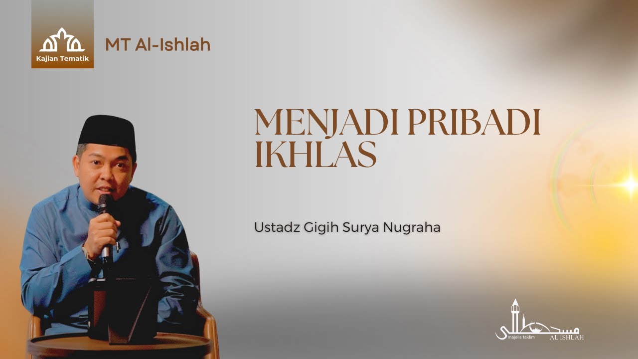 Menjadi Pribadi Ikhlas | Ustadz Gigih Surya Nugraha