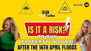 Is it a risk to buy property in Dubai following the flooding on 16th April?