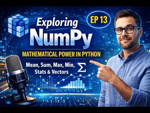 Exploring NumPy Mathematical Operations in Python  EP 13 | Mean, Sum, Max, Min, Vectors Explained