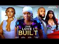 THE LOVE I BUILT CHINONSO ARUBAYI UCHE MONTANA 2025 MOVIES TOMMY ROLAND EMMANUELLA ILOBA THE LOVE I BUILT CHINONSO ARUBAYI UCHE MONTANA 2025 MOVIES TOMMY ROLAND EMMANUELLA ILOBA