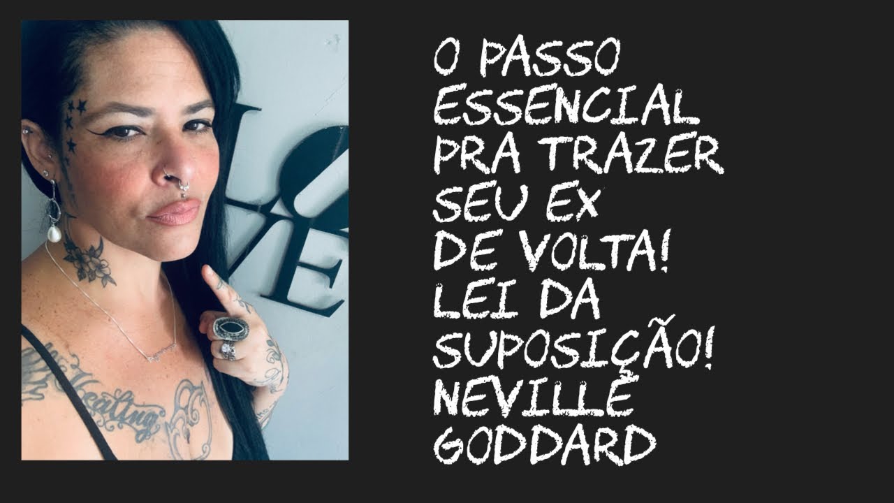 O passo essencial pra trazer seu EX de volta com a lei da suposição! Neville Goddard