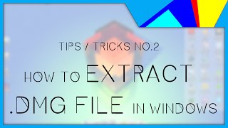 [ WIN Tips/Tricks 2 ] How to extract .DMG file in Windows 7