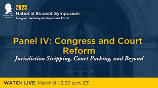 Panel IV Congress and Court Reform Jurisdiction Stripping Court Packing and Beyond