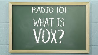 What is VOX? | Radio 101