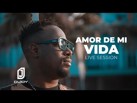 D'Joy - Amor de mi vida | Live Session
