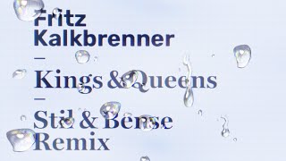 Fritz Kalkbrenner - Kings &amp; Queens (Stil &amp; Bense Remix - Edit) (Official Audio)