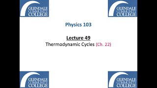Phys 103 - Lecture 49 - Thermodynamic Cycles
