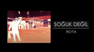 Rota - SOĞUK DEĞİL (Official Audio)