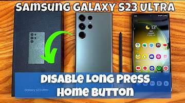 How to Disable Long Press Home Button Samsung Galaxy S23 Ultra