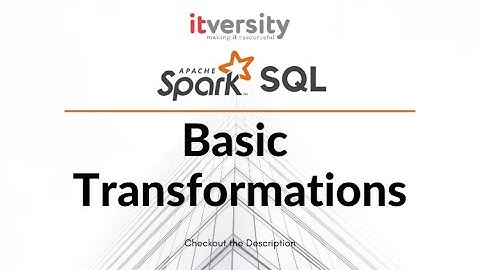 Spark SQL - Basic Transformations - Filtering Data