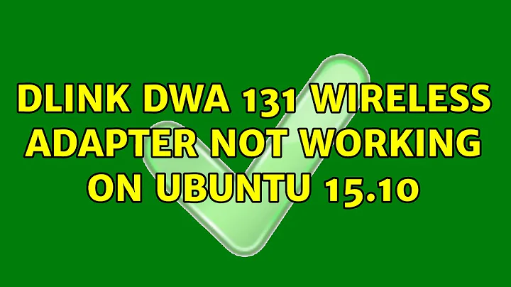 Ubuntu: DLink DWA 131 wireless adapter not working on ubuntu 15.10 (2 Solutions!!)