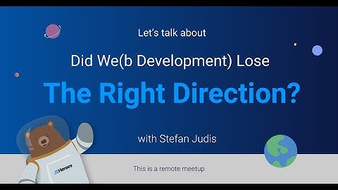 Did We(b Development) Lose The Right Direction - Stefan Judis | JSHeroes Meetups