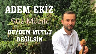 Adem Ekiz - Duydum Mutlu Değilsin Resimi